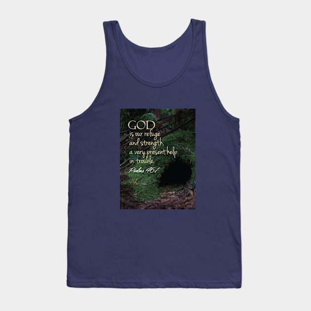 God is our refuge and strength, Psalm 46:1 Tank Top by Third Day Media, LLC.